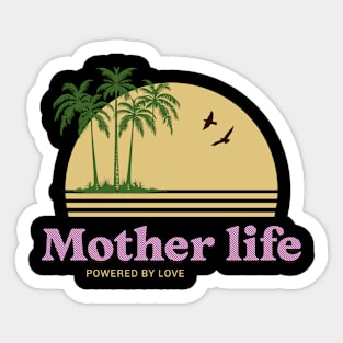 mother life powered by love Sticker